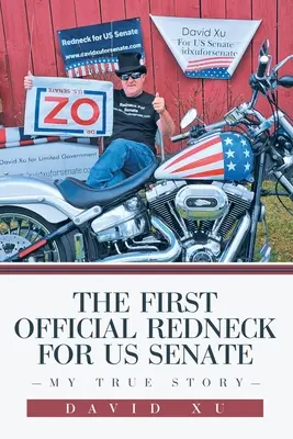 Prvý oficiálny červený kandidát do Senátu USA: Môj skutočný príbeh - The First Official Redneck for US Senate: My True Story
