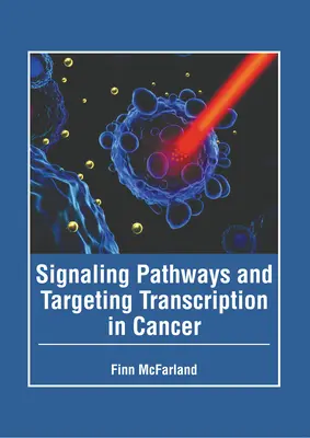 Signálne dráhy a cielená transkripcia v rakovine - Signaling Pathways and Targeting Transcription in Cancer