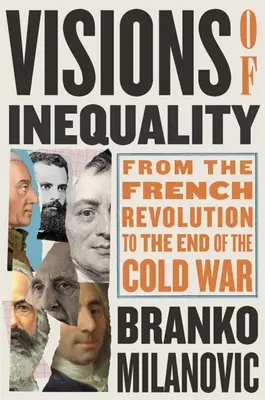 Vízie nerovnosti: Od Francúzskej revolúcie po koniec studenej vojny - Visions of Inequality: From the French Revolution to the End of the Cold War
