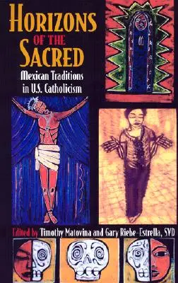 Horizonty posvätna: Mexické tradície v americkom katolicizme - Horizons of the Sacred: Mexican Traditions in U.S. Catholicism