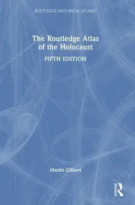 Routledge Atlas holokaustu - The Routledge Atlas of the Holocaust