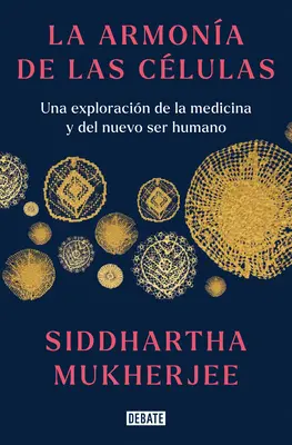 La Armona de Las Clulas: Una Exploracin de la Medicina Y del Nuevo Ser Humano / Pieseň bunky: Výskum medicíny a nového človeka - La Armona de Las Clulas: Una Exploracin de la Medicina Y del Nuevo Ser Humano / The Song of the Cell: An Exploration of Medicine and the New Human
