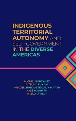 Domorodá územná autonómia a samospráva v rozmanitých Amerikách - Indigenous Territorial Autonomy and Self-Government in the Diverse Americas