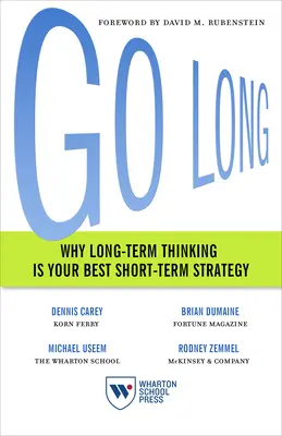 Prejsť na dlhé trate: Prečo je dlhodobé myslenie najlepšou krátkodobou stratégiou? - Go Long: Why Long-Term Thinking Is Your Best Short-Term Strategy