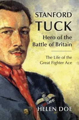 Stanford Tuck: Hrdina bitky o Britániu: Život veľkého stíhacieho esa - Stanford Tuck: Hero of the Battle of Britain: The Life of the Great Fighter Ace