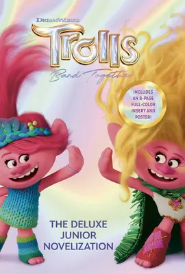 Trolls Band Together (Trollovia spolu): (DreamWorks Trolls) - Trolls Band Together: The Deluxe Junior Novelization (DreamWorks Trolls)