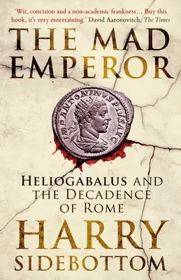 Šialený cisár: Heliogabalus a dekadencia Ríma - The Mad Emperor: Heliogabalus and the Decadence of Rome