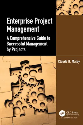 Riadenie podnikových projektov: Komplexný sprievodca úspešným riadením projektov - Enterprise Project Management: A Comprehensive Guide to Successful Management by Projects
