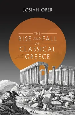Vzostup a pád klasického Grécka - The Rise and Fall of Classical Greece