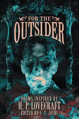 Pre outsidera: P. Lovecraftom inšpirované básne - For the Outsider: Poems Inspired by H. P. Lovecraft