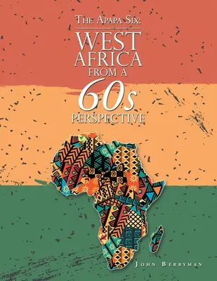 Apapa Six: Západná Afrika z pohľadu 60. rokov - The Apapa Six: West Africa from a 60S Perspective
