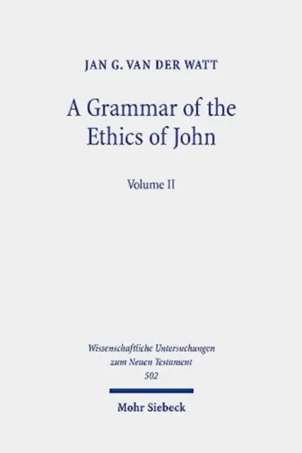 Gramatika Jánovej etiky: Jánova gramatika: Čítanie Jánových listov z etickej perspektívy. Druhý zväzok - A Grammar of the Ethics of John: Reading the Letters of John from an Ethical Perspective. Volume 2