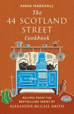 44 Scotland Street Cookbook - Recepty z bestsellerovej série Alexandra McCalla Smitha - 44 Scotland Street Cookbook - Recipes from the Bestselling Series by Alexander McCall Smith