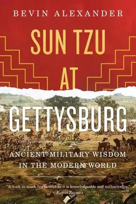 Sun Tzu v Gettysburgu: Staroveká vojenská múdrosť v modernom svete - Sun Tzu at Gettysburg: Ancient Military Wisdom in the Modern World