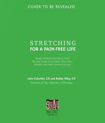 Strečing pre život bez bolesti: Jednoduché domáce cvičenia na odstránenie príčin napätia v krížoch, krku, kolenách, ramenách a členkoch - Stretching for a Pain-Free Life: Simple At-Home Exercises to Solve the Root Cause of Low Back, Neck, Knee, Shoulder and Ankle Tension for Good