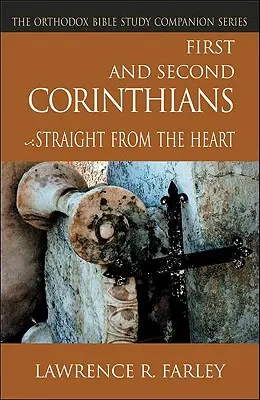 Prvý a Druhý list Korinťanom: Korinťania: Priamo zo srdca - First and Second Corinthians: Straight from the Heart
