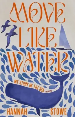Pohybuj sa ako voda: Môj príbeh o mori - Move Like Water: My Story of the Sea