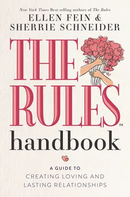 Príručka pravidiel: Príručka na vytváranie láskyplných a trvalých vzťahov - The Rules Handbook: A Guide to Creating Loving and Lasting Relationships