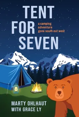 Stan pre sedem: Dobrodružstvo pri kempovaní na juhu na západe - Tent for Seven: A Camping Adventure Gone South Out West