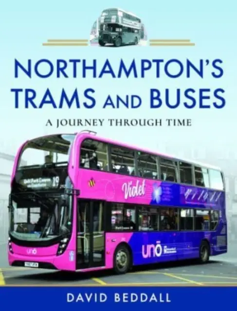 Northamptonské električky a autobusy: Cesty v čase - Northampton's Trams and Buses: A Journey Through Time
