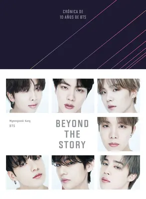 Za hranicami príbehu (Crnica de 10 Aos de Bts) - Beyond the Story (Crnica de 10 Aos de Bts)