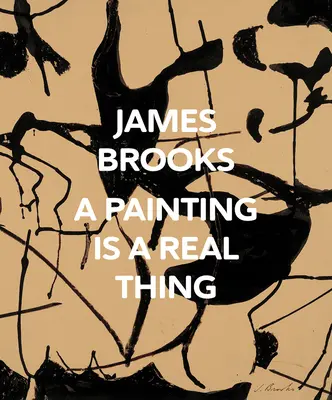 James Brooks: Obraz je skutočná vec - James Brooks: A Painting Is a Real Thing