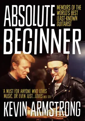 Absolútny začiatočník: Spomienky najlepšieho najmenej známeho gitaristu na svete - Absolute Beginner: Memoirs of the World's Best Least-Known Guitarist