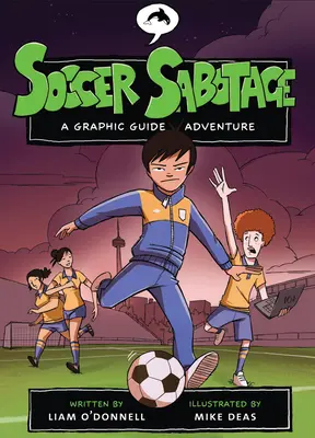 Futbalová sabotáž: Dobrodružstvo s grafickým sprievodcom - Soccer Sabotage: A Graphic Guide Adventure