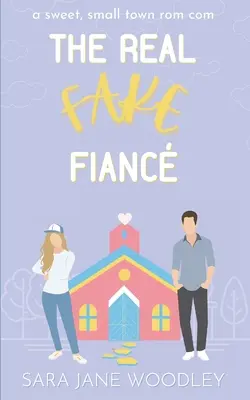 Skutočná falošná snúbenica: Sladká romantická komédia z malého mesta - The Real Fake Fianc: A Sweet, Small Town Romantic Comedy