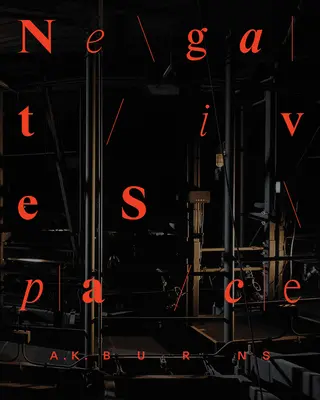 A.K. Burns: A. Burns: Negatívny priestor - A.K. Burns: Negative Space