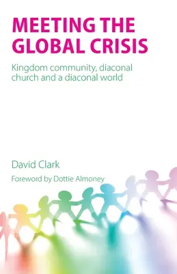 Riešenie globálnej krízy: Kráľovské spoločenstvo, diakonická cirkev a diakonický svet - Meeting the Global Crisis: Kingdom community, diaconal church and a diaconal world