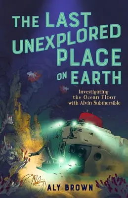 Posledné neprebádané miesto na Zemi: Skúmanie dna oceánu s ponorkou Alvin - The Last Unexplored Place on Earth: Investigating the Ocean Floor with Alvin the Submersible
