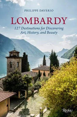 Lombardia: 127 destinácií na objavovanie umenia, histórie a krásy - Lombardy: 127 Destinations for Discovering Art, History, and Beauty