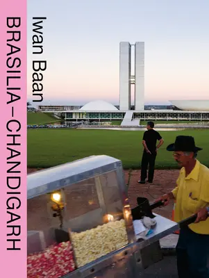Iwan Baan: Brasilia-Chandigarh: Život s modernitou - Iwan Baan: Brasilia-Chandigarh: Living with Modernity