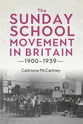 Hnutie nedeľných škôl v Británii v rokoch 1900 - 1939 - The Sunday School Movement in Britain, 1900-1939