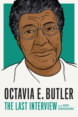 Octavia E. Butlerová: Posledný rozhovor: E. Butlerová: A iné rozhovory - Octavia E. Butler: The Last Interview: And Other Conversations