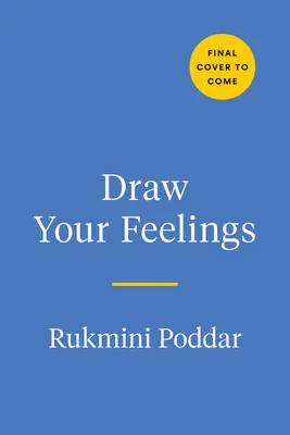 Nakreslite si svoje pocity: Tvorivý denník, ktorý vám pomôže spojiť sa s vašimi emóciami prostredníctvom umenia - Draw Your Feelings: A Creative Journal to Help Connect with Your Emotions Through Art