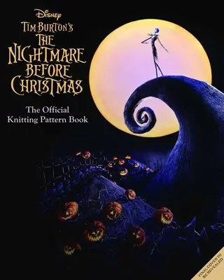 Disneyho Nočná mora Tima Burtona pred Vianocami: Oficiálny sprievodca pletením v halloweenskom a vianočnom mestečku - The Disney Tim Burton's Nightmare Before Christmas: The Official Knitting Guide to Halloween Town and Christmas Town
