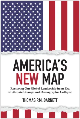 Nová mapa Ameriky: Obnovenie nášho globálneho vedenia v ére klimatických zmien a demografického kolapsu - America's New Map: Restoring Our Global Leadership in an Era of Climate Change and Demographic Collapse