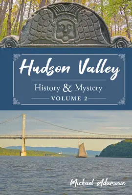 História a záhady Hudson Valley, zväzok 2 - Hudson Valley History & Mystery, Volume 2