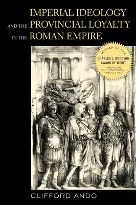 Cisárska ideológia a provinčná lojalita v Rímskej ríši: 6. zväzok - Imperial Ideology and Provincial Loyalty in the Roman Empire: Volume 6