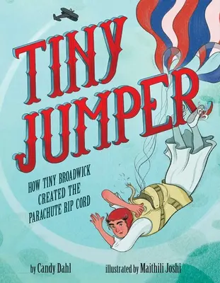 Drobný skokan: Ako Tiny Broadwick vytvoril padákovú šnúru - Tiny Jumper: How Tiny Broadwick Created the Parachute Rip Cord