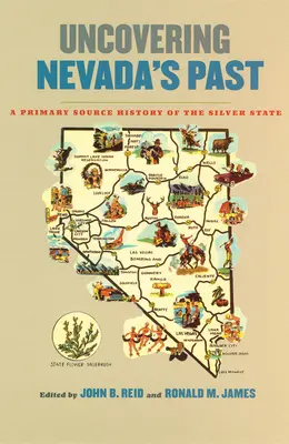 Odhaľovanie minulosti Nevady: A Primary Source History of the Silver State (Primárne pramene k dejinám strieborného štátu) - Uncovering Nevada's Past: A Primary Source History of the Silver State