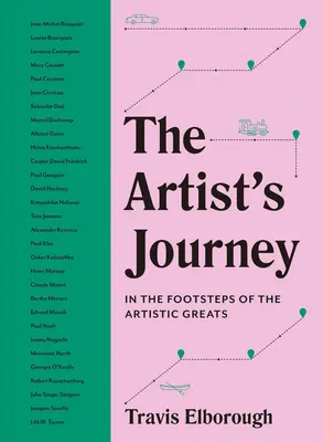 Cesta umelca: Cesty, ktoré inšpirovali umeleckých velikánov - The Artist's Journey: The Travels That Inspired the Artistic Greats