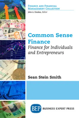 Zdravý rozum v oblasti financií: Financie pre jednotlivcov a podnikateľov - Common Sense Finance: Finance for Individuals and Entrepreneurs