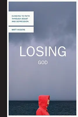 Strata Boha: Pripútanie sa k viere cez pochybnosti a depresiu - Losing God: Clinging to Faith Through Doubt and Depression