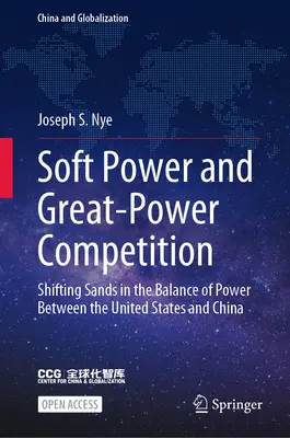 Mäkká moc a súťaž veľmocí: Posúvanie pieskov v rovnováhe moci medzi Spojenými štátmi a Čínou - Soft Power and Great-Power Competition: Shifting Sands in the Balance of Power Between the United States and China