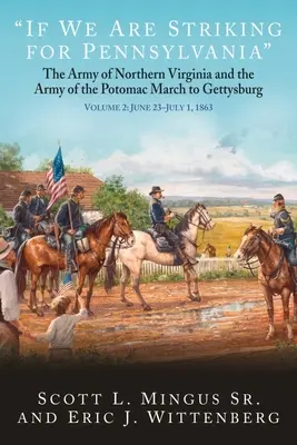 Ak útočíme na Pensylvániu: Pochod armády Severnej Virginie a Potomackej armády na Gettysburg. 2. zväzok: 22. - 30. jún 1863 - If We Are Striking for Pennsylvania: The Army of Northern Virginia and the Army of the Potomac March to Gettysburg. Volume 2: June 22-30, 1863