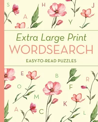 Extra Large Print Wordsearch: Hádanky s veľkým výberom, ktoré sa ľahko čítajú - Extra Large Print Wordsearch: Easy-To-Read Puzzles