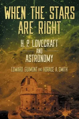 Keď sú hviezdy správne: H. P. Lovecraft a astronómia - When the Stars Are Right: H. P. Lovecraft and Astronomy